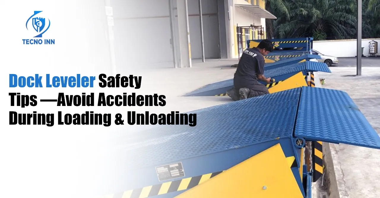 Dock Leveler Safety Tips — Avoid Accidents During Loading & Unloading