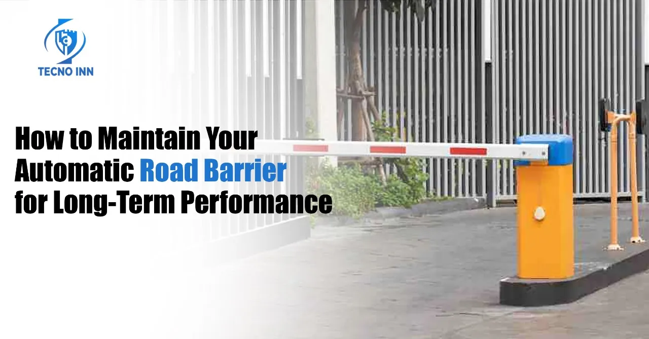How to Maintain Your Automatic Road Barrier for Long-Term Performance