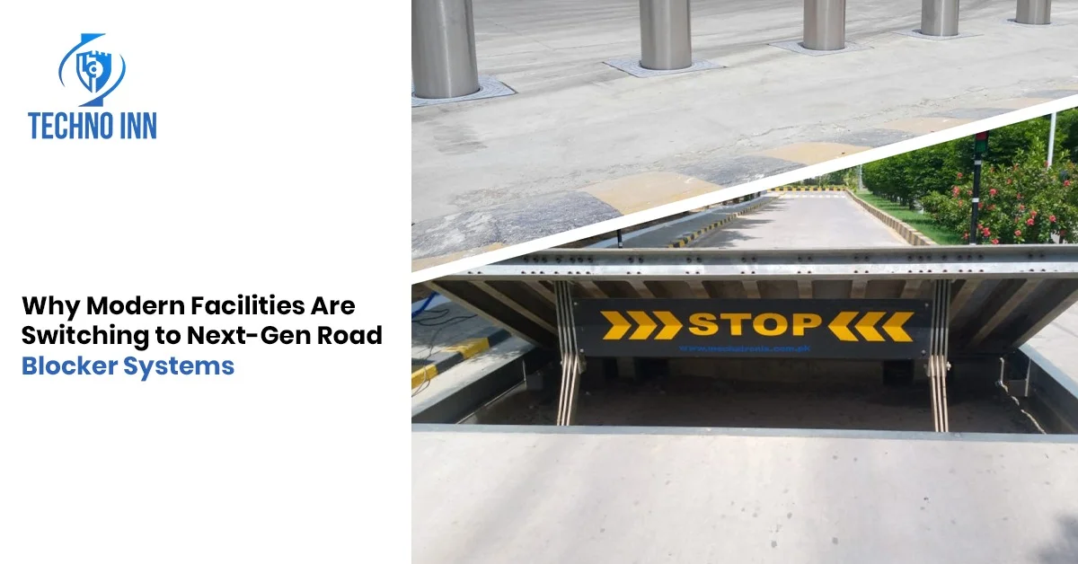 Why Modern Facilities Are Switching to Next-Gen Road Blocker Systems