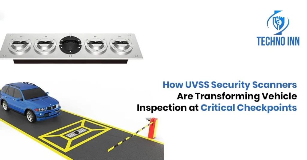 How UVSS Security Scanners Are Transforming Vehicle Inspection at Critical Checkpoints