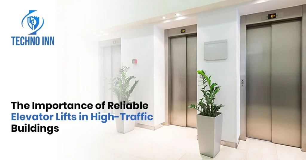 Importance of Elevator Lifts in High-Traffic Buildings