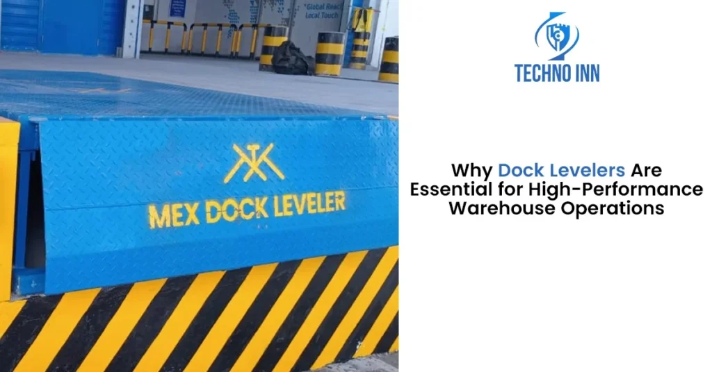 Why Dock Levelers Are Essential for High-Performance Warehouse Operations