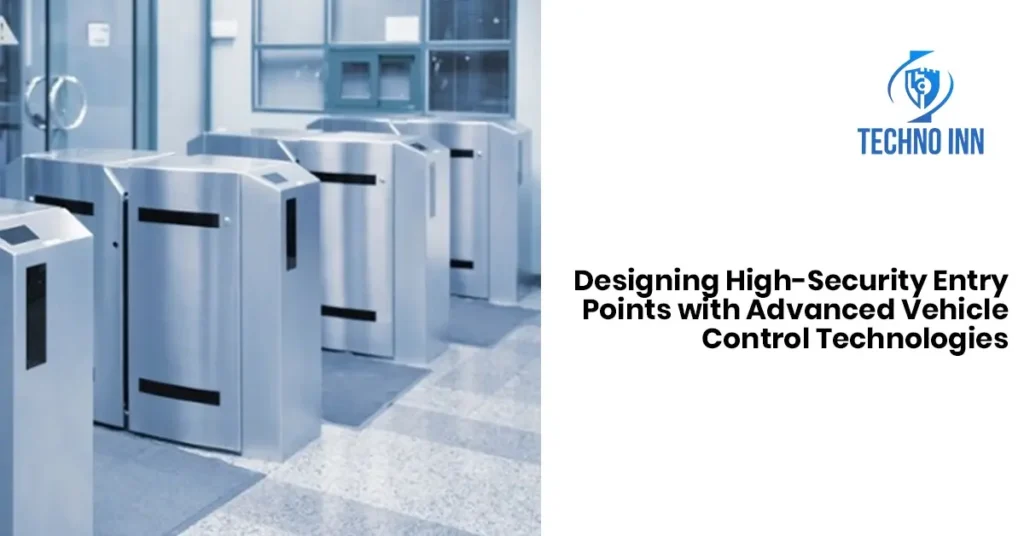 Designing High-Security Entry Points with Advanced Vehicle Control Technologies